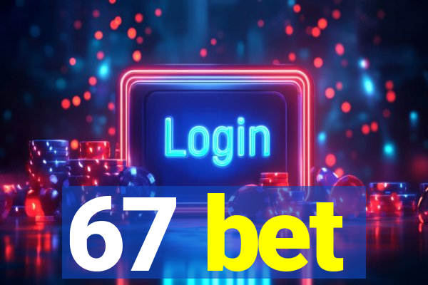 67 bet